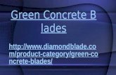 Green concrete blades