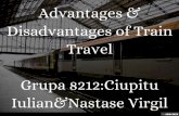 Advantages & Disadvantages of Train Travel  Grupa 8212:Ciupitu Iulian&Nastase Virgil