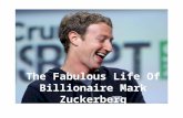 The fabulous life of billionaire mark zuckerberg