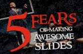 5 Fears of Making Awesome Slides