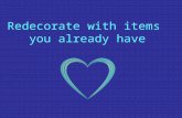 Redecorate with items you already have. ppt