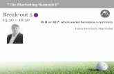 Marketing summit - ROI or RIP: when social becomes a currency