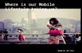 Where is our Mobile Lifestyle Taking us?