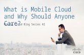 What is Mobile Cloud and Why Should Anyone Care?