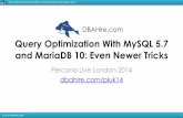 Teaser  For the Percona Live London 2014 Tutorial: "Query Optimization with MySQL 5.7 and MariaDB 10: even newer tricks" by DBAHire.com
