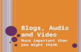 Blogs, audio and video