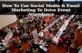 How To Use Social Media & Email Marketing To Drive Event Attendance