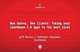 New Server, New Clients: Taking your Couchbase 3.0 apps to the next level