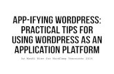 App-ifiying WordPress: Practical Tips for Using WordPress as an Application Platform