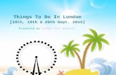 Things To Do In London on 18th, 19th & 20th Sept. 2015
