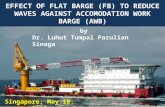 EFFECT OF FLAT BARGE (FB) TO REDUCE WAVES AGAINST ACCOMODATION WORK BARGE (AWB)