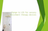 Change to LED for Sensory Enrichment Therapy Devices