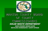 MARION COUNTY BOARD OF COUNTY COMMISSIONERS SOLID WASTE DEPARTMENT GUESS SPEAKER: DENNIS SLIFER RECYCLING COORDINATOR / SAFETY OFFICER.