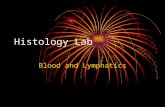 Histology Lab Blood and Lymphatics. BLOOD LABORATORY This laboratory is concerned with the identification of the cellular components of peripheral blood.