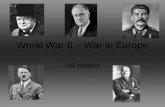 World War II – War in Europe US History. The Beginning After the failure of Appeasement, the Nazis force their way into combat. The Nazis use Blitzkrieg.
