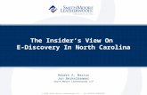 © 2010 Smith Moore Leatherwood LLP. ALL RIGHTS RESERVED. The Insiders View On E-Discovery In North Carolina Robert R. Marcus Jon Berkelhammer Smith Moore.