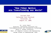 How Fiber Optics are Transforming our World" Invited Talk Telluride Tech Festival Telluride, CO August 13, 2005 Dr. Larry Smarr Director, California Institute.