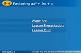 Holt Algebra 1 8-4 Factoring ax 2 + bx + c 8-4 Factoring ax 2 + bx + c Holt Algebra 1 Warm Up Warm Up Lesson Presentation Lesson Presentation Lesson Quiz.