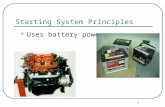 1 Starting System Principles Uses battery power. 2 AUTOMOTIVE STARTING SYSTEMS Starter Circuit Electric DC Motor (starter motor) Solenoid or Relay Gear.