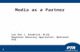 1 1 Media as a Partner Lee Ann J. Kendrick, M.Ed. Regional Advocacy Specialist, National PTA.