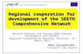 Regional cooperation for development of the SEETO Comprehensive Network Mate Gjorgjievski, Transport Law expert Western Balkans and Europe 2020-Towards.