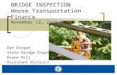 BRIDGE INSPECTION House Transportation Finance November 12, 2008 Dan Dorgan State Bridge Engineer Duane Hill Assistant District Engineer Duluth.