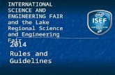 INTERNATIONAL SCIENCE AND ENGINEERING FAIR and the Lake Regional Science and Engineering Fair Rules and Guidelines 2014.