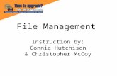 File Management Instruction by: Connie Hutchison & Christopher McCoy.