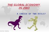 Jonathan Bradley THE GLOBAL ECONOMY IN 2003 A CHOICE OF TWO EVILS?