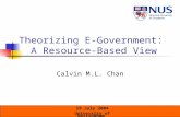 1 Theorizing E-Government: A Resource-Based View Calvin M.L. Chan 19 July 2004 University of Nottingham.