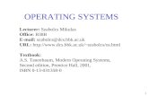 1 OPERATING SYSTEMS Lecturer: Szabolcs Mikulas Office: B38B E-mail: szabolcs@dcs.bbk.ac.uk URL: szabolcs/os.html Textbook: A.S.