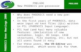 PHOENICS User Meetings 2008 PRELUDE PRELUDE New PHOENICS pre-processor Why does PHOENICS need a new pre- processor? In the first years of PHOENICS, data.