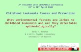 What environmental factors are linked to childhood leukaemia and are they detectable epidemiologically? Denis L Henshaw H H Wills Physics Laboratory University.