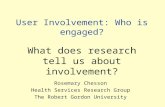 User Involvement: Who is engaged? What does research tell us about involvement? Rosemary Chesson Health Services Research Group The Robert Gordon University.