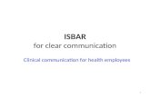 1 ISBAR for clear communication Clinical communication for health employees.