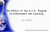 The Effect of the A.C.E. Program on Achievement and Learning Joy Crosby.