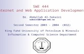 SWE 444 Internet and Web Application Development Dr. Abdallah Al-Sukairi sukairi@kfupm.edu.sa Second Semester 2003 - 2004 (032) King Fahd University of.