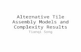 Alternative Tile Assembly Models and Complexity Results Tianqi Song.