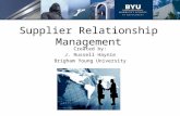 Supplier Relationship Management Created by: J. Russell Haynie Brigham Young University.