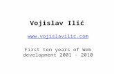 Vojislav Ilić  First ten years of Web development 2001 - 2010.
