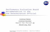 Performance Evaluation Guidance - Sensitive Predecisional Data 1 Performance Evaluation Board Recommendation to the Fee Determination Official Contract.