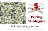 1 Pricing Strategies BBI2 – Introduction to Business Adapted from an original PPT by Sameer Mathur, Ph.D.Assistant Professor (Marketing), McGill University.