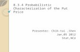 8.3.4 Probabilistic Characterization of the Put Price Presenter: Chih-tai,Shen Jan,05 2012 Stat,NCU.