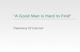 A Good Man is Hard to Find Flannery OConnor. Flannery OConnor 1925-1964.