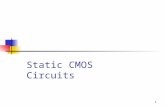 1 Static CMOS Circuits. Ankur Agarwal 2 Static CMOS Circuits In Static CMOS circuits with n inputs, 2n transistors are needed. nMOS block is a dual of.