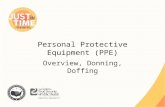Personal Protective Equipment (PPE) Overview, Donning, Doffing.