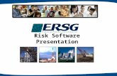 Risk Software Presentation. ERSG Introduction ERSGs Risk Management Division has a diverse cross section of operations that include: ERS Group has 3 main.