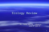 1 Ecology Review Ms. Panno and Mr. Libretto June 8 th and 9 th.