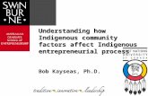 Understanding how Indigenous community factors affect Indigenous entrepreneurial process Understanding how Indigenous community factors affect Indigenous.