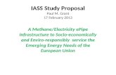 IASS Study Proposal Paul M. Grant 17 February 2013 A Methane/Electricity ePipe Infrastructure to Socio-economically and Enviro-responsibly service the.